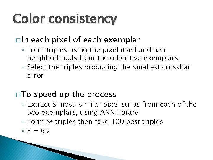 Color consistency � In each pixel of each exemplar ◦ Form triples using the