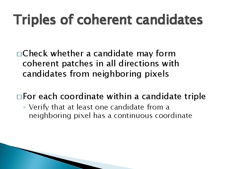 Triples of coherent candidates � Check whether a candidate may form coherent patches in