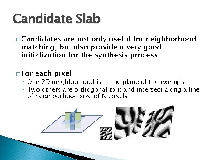 Candidate Slab � Candidates are not only useful for neighborhood matching, but also provide