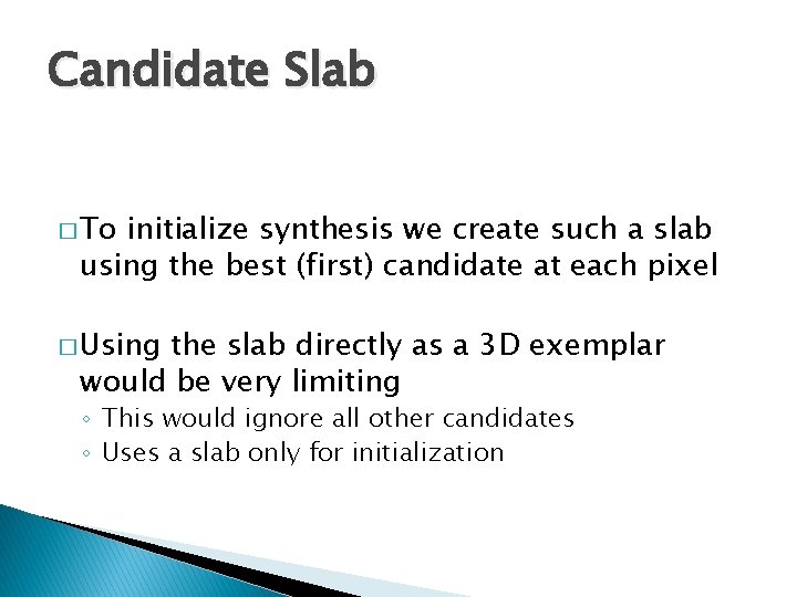 Candidate Slab � To initialize synthesis we create such a slab using the best