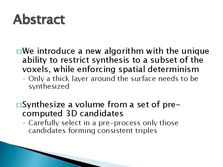 Abstract � We introduce a new algorithm with the unique ability to restrict synthesis