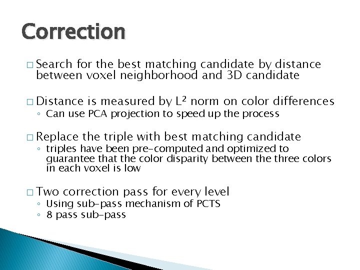 Correction � Search for the best matching candidate by distance between voxel neighborhood and