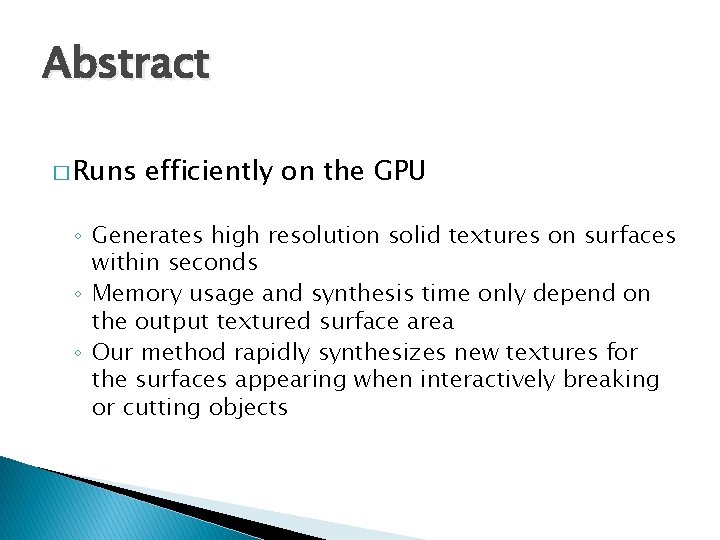 Abstract � Runs efficiently on the GPU ◦ Generates high resolution solid textures on