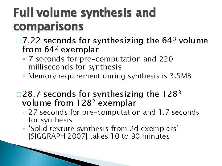 Full volume synthesis and comparisons � 7. 22 seconds for synthesizing the 643 volume