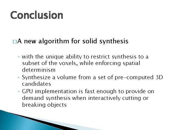 Conclusion �A new algorithm for solid synthesis ◦ with the unique ability to restrict