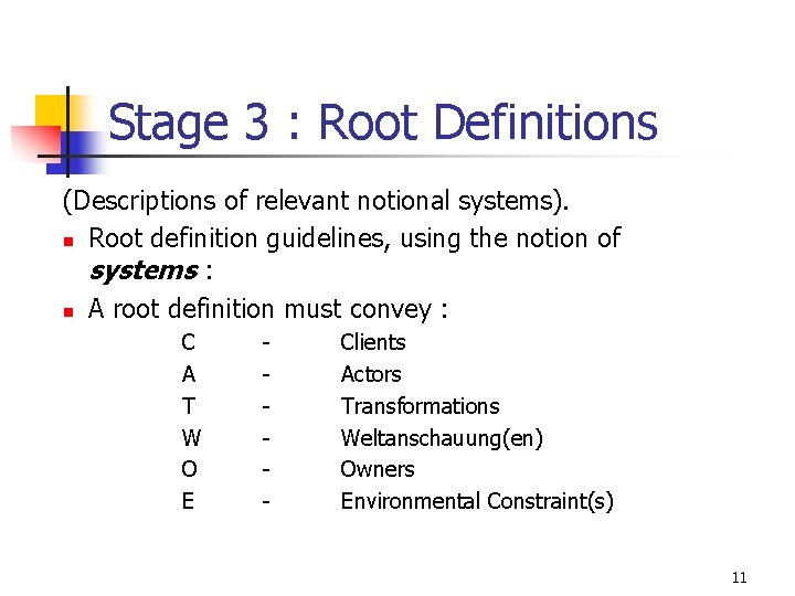 Stage 3 : Root Definitions (Descriptions of relevant notional systems). n Root definition guidelines,