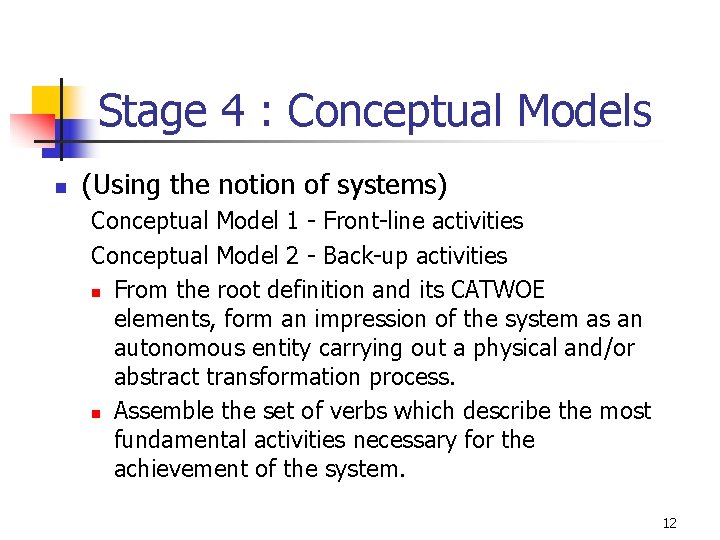 Stage 4 : Conceptual Models n (Using the notion of systems) Conceptual Model 1