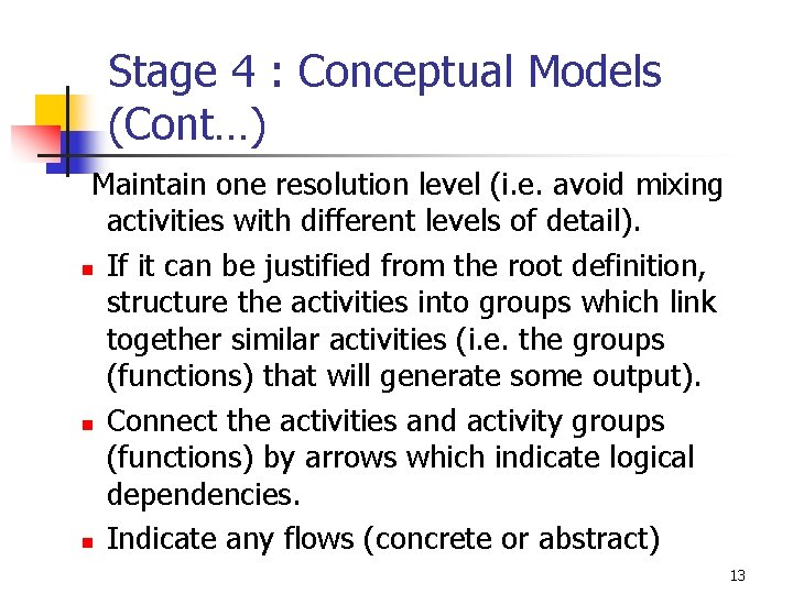 Stage 4 : Conceptual Models (Cont…) Maintain one resolution level (i. e. avoid mixing