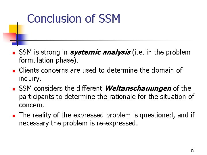 Conclusion of SSM n n SSM is strong in systemic analysis (i. e. in