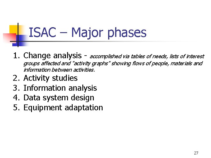 ISAC – Major phases 1. Change analysis 2. 3. 4. 5. accomplished via tables