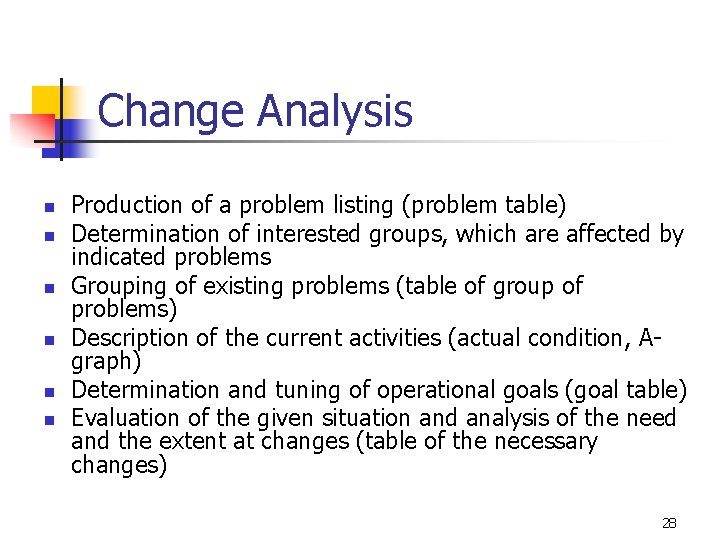 Change Analysis n n n Production of a problem listing (problem table) Determination of