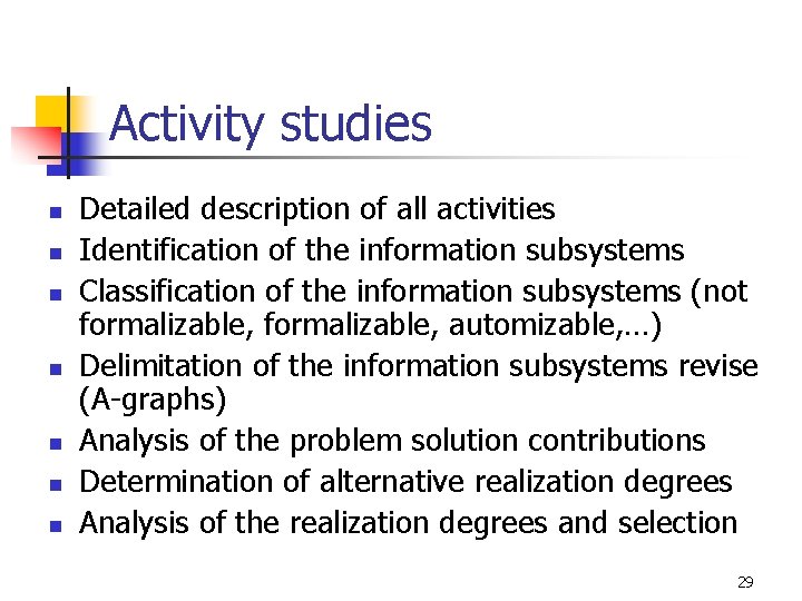 Activity studies n n n n Detailed description of all activities Identification of the
