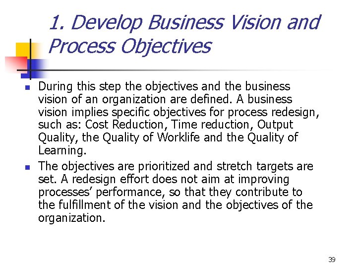 1. Develop Business Vision and Process Objectives n n During this step the objectives