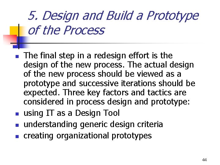 5. Design and Build a Prototype of the Process n n The final step