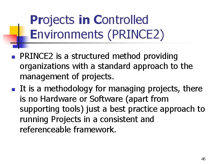 Projects in Controlled Environments (PRINCE 2) n n PRINCE 2 is a structured method