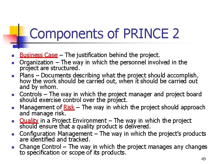 Components of PRINCE 2 n n n n Business Case – The justification behind