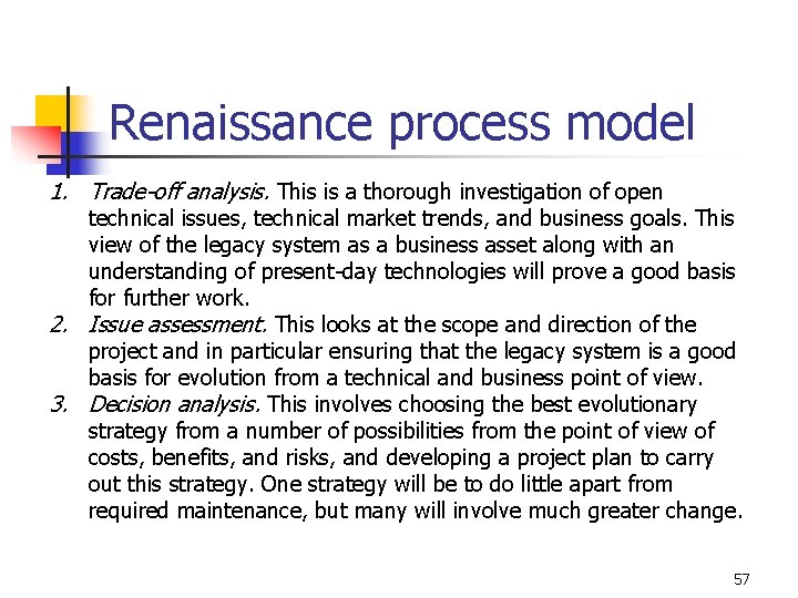 Renaissance process model 1. Trade-off analysis. This is a thorough investigation of open technical