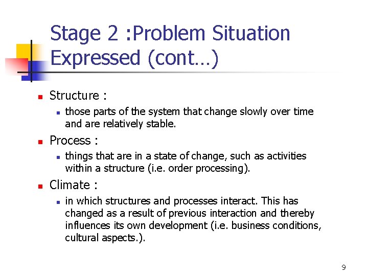 Stage 2 : Problem Situation Expressed (cont…) n Structure : n n Process :