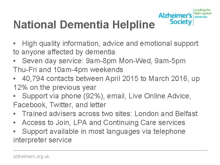 National Dementia Helpline • High quality information, advice and emotional support to anyone affected