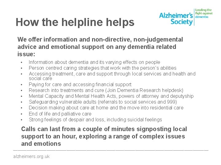 How the helpline helps We offer information and non-directive, non-judgemental advice and emotional support