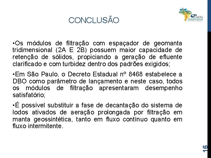 CONCLUSÃO • Os módulos de filtração com espaçador de geomanta tridimensional (2 A E