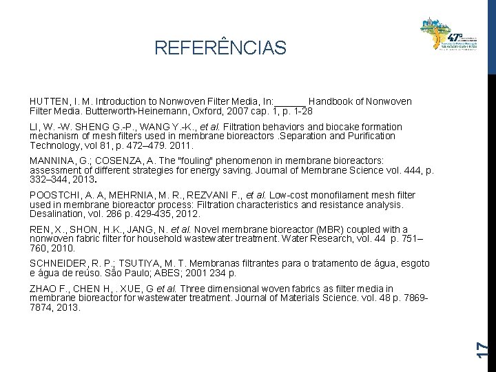 REFERÊNCIAS HUTTEN, I. M. Introduction to Nonwoven Filter Media, In: ______ Handbook of Nonwoven