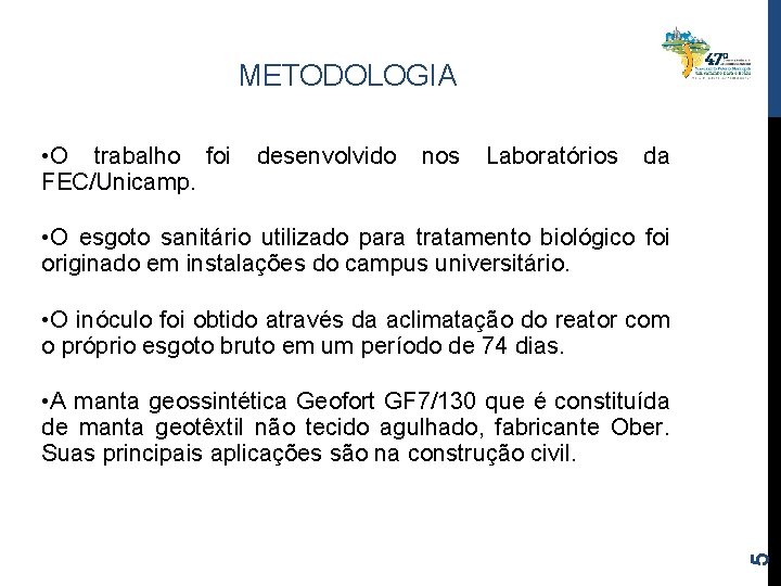 METODOLOGIA • O trabalho foi FEC/Unicamp. desenvolvido nos Laboratórios da • O esgoto sanitário