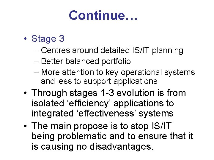 Continue… • Stage 3 – Centres around detailed IS/IT planning – Better balanced portfolio