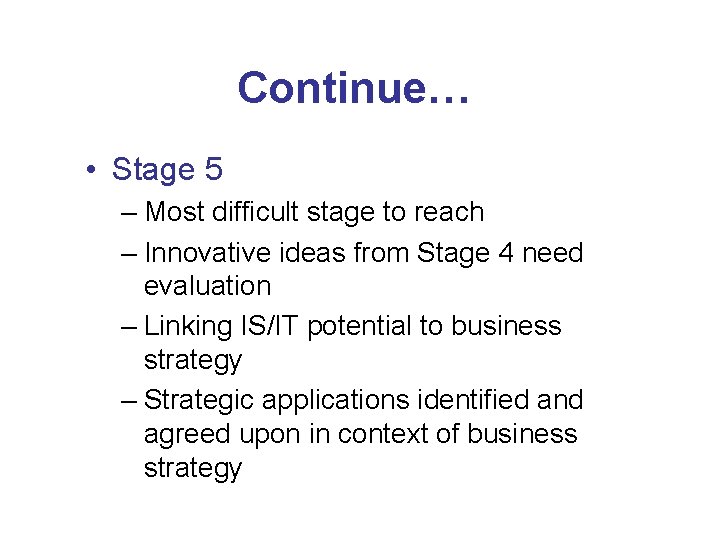 Continue… • Stage 5 – Most difficult stage to reach – Innovative ideas from