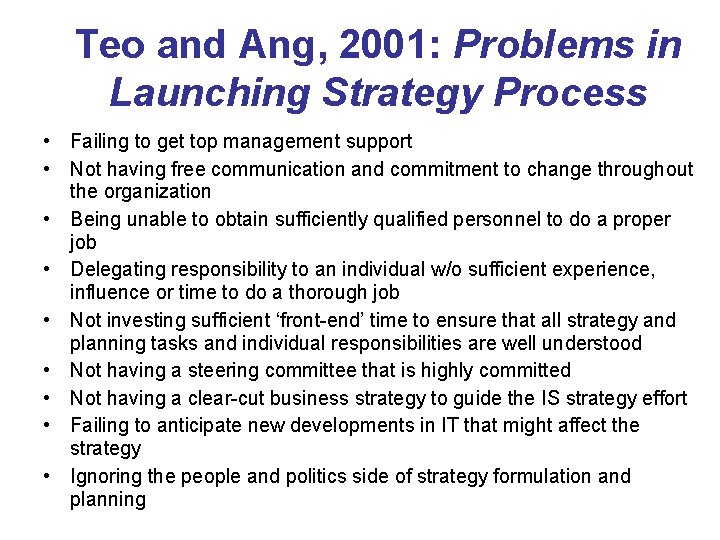 Teo and Ang, 2001: Problems in Launching Strategy Process • Failing to get top