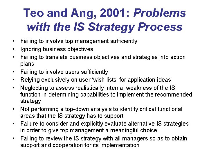 Teo and Ang, 2001: Problems with the IS Strategy Process • Failing to involve