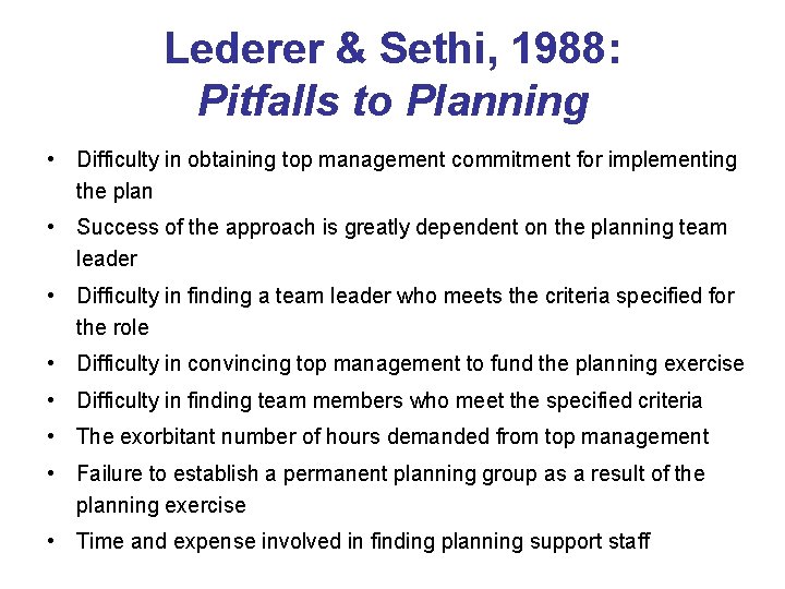 Lederer & Sethi, 1988: Pitfalls to Planning • Difficulty in obtaining top management commitment