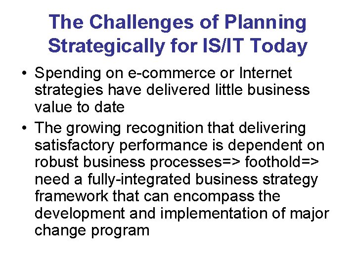 The Challenges of Planning Strategically for IS/IT Today • Spending on e-commerce or Internet