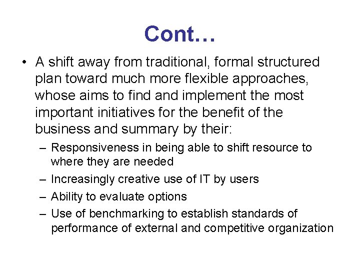 Cont… • A shift away from traditional, formal structured plan toward much more flexible