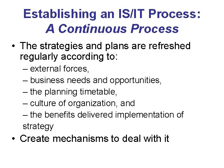 Establishing an IS/IT Process: A Continuous Process • The strategies and plans are refreshed