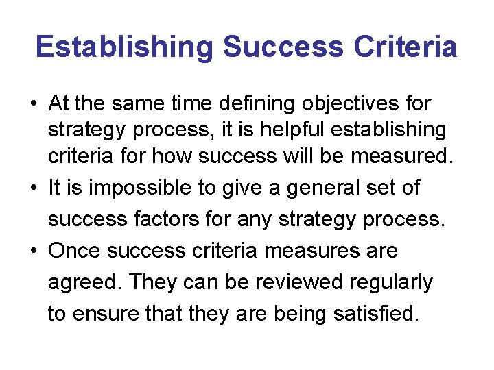 Establishing Success Criteria • At the same time defining objectives for strategy process, it