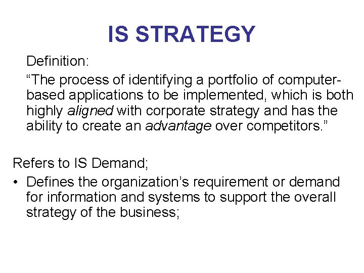 IS STRATEGY Definition: “The process of identifying a portfolio of computerbased applications to be