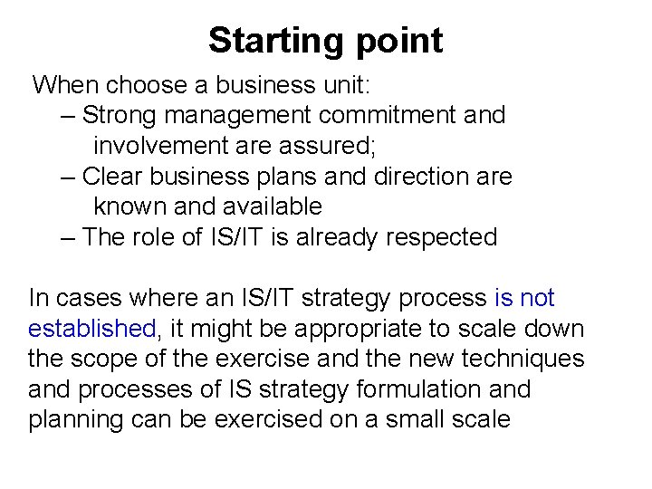 Starting point When choose a business unit: – Strong management commitment and involvement are