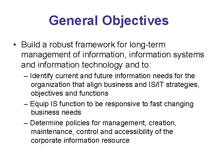 General Objectives • Build a robust framework for long-term management of information, information systems