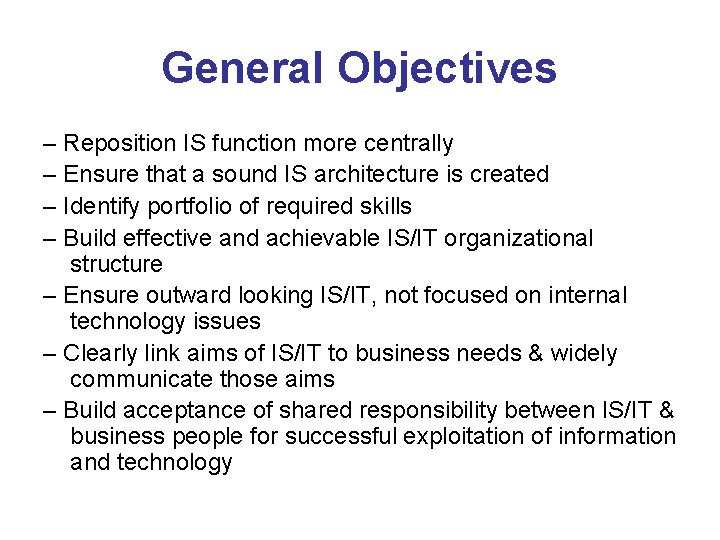 General Objectives – Reposition IS function more centrally – Ensure that a sound IS