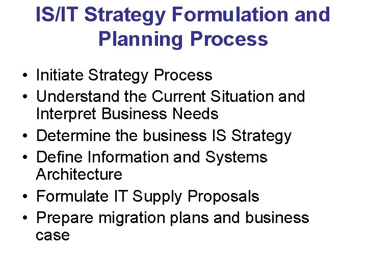 IS/IT Strategy Formulation and Planning Process • Initiate Strategy Process • Understand the Current