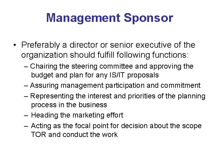 Management Sponsor • Preferably a director or senior executive of the organization should fulfill