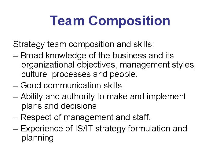 Team Composition Strategy team composition and skills: – Broad knowledge of the business and