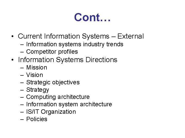 Cont… • Current Information Systems – External – Information systems industry trends – Competitor