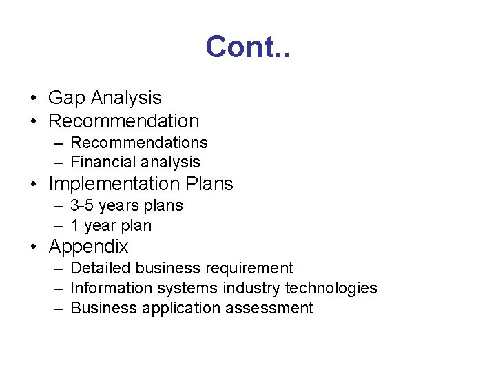 Cont. . • Gap Analysis • Recommendation – Recommendations – Financial analysis • Implementation