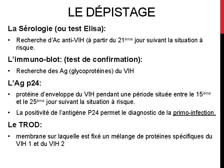 LE DÉPISTAGE La Sérologie (ou test Elisa): • Recherche d’Ac anti-VIH (à partir du