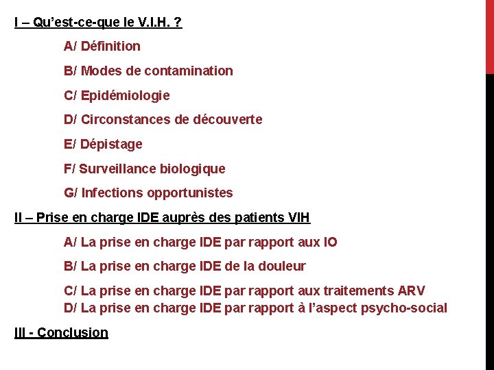 I – Qu’est-ce-que le V. I. H. ? A/ Définition B/ Modes de contamination