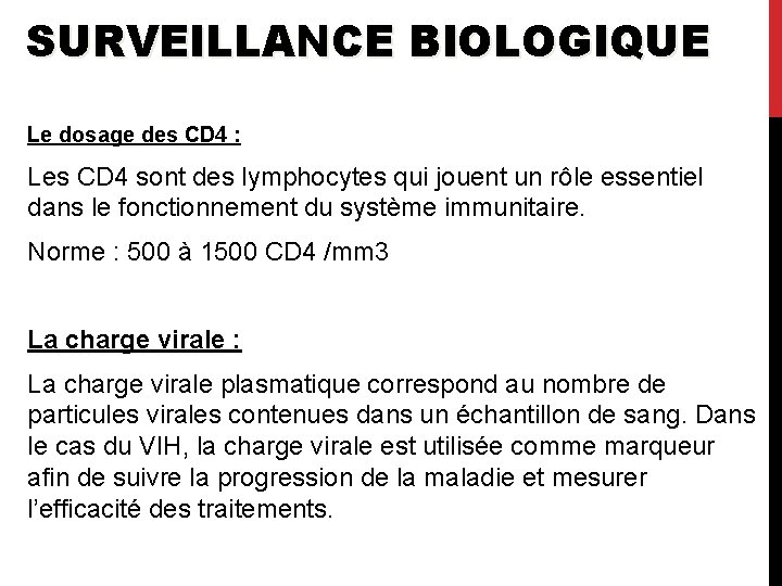 SURVEILLANCE BIOLOGIQUE Le dosage des CD 4 : Les CD 4 sont des lymphocytes