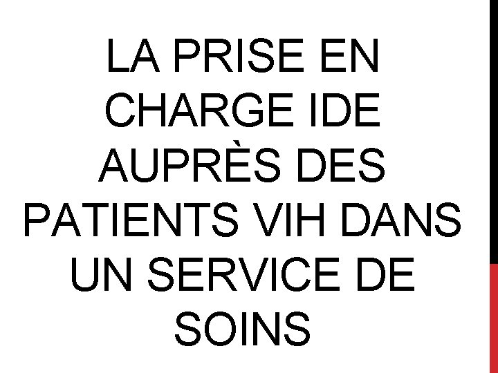 LA PRISE EN CHARGE IDE AUPRÈS DES PATIENTS VIH DANS UN SERVICE DE SOINS