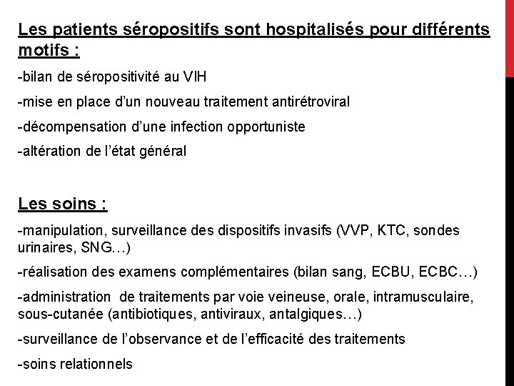 Les patients séropositifs sont hospitalisés pour différents motifs : -bilan de séropositivité au VIH